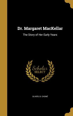 Dr. Margaret MacKellar: The Story of Her Early Years