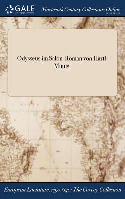 Odysseus Im Salon. Roman Von Hartl-Mitius.