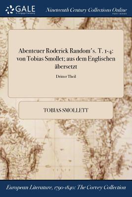 Abenteuer Roderick Random's. T. 1-4: Von Tobias Smollet; Aus Dem Englischen Abersetzt; Dritter Theil