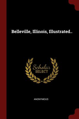 Belleville, Illinois, Illustrated..