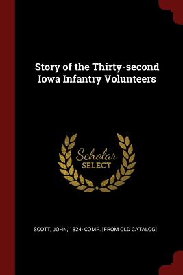 Story of the Thirty-Second Iowa Infantry Volunteers