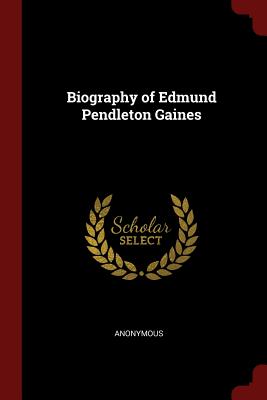 Biography of Edmund Pendleton Gaines