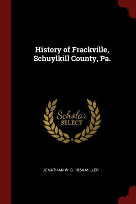 History of Frackville, Schuylkill County, Pa.