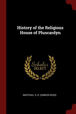 History of the Religious House of Pluscardyn
