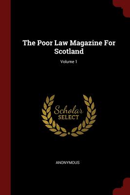 The Poor Law Magazine For Scotland; Volume 1