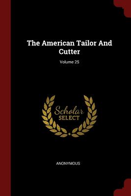 The American Tailor and Cutter; Volume 25