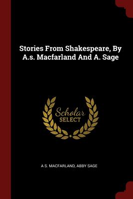 Stories from Shakespeare, by A.S. Macfarland and A. Sage