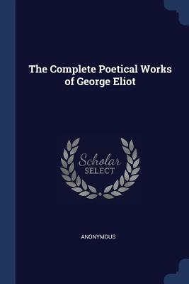 The Complete Poetical Works of George Eliot