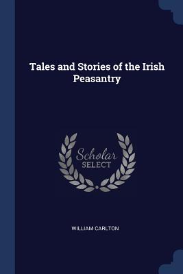 Tales and Stories of the Irish Peasantry