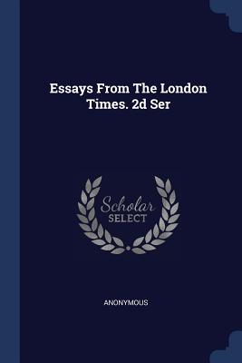 Essays From The London Times. 2d Ser