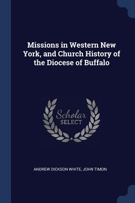 Missions in Western New York, and Church History of the Diocese of Buffalo