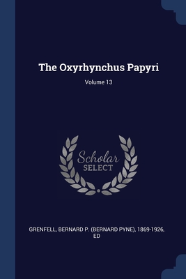 The Oxyrhynchus Papyri; Volume 13