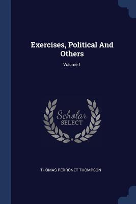 Exercises, Political And Others; Volume 1
