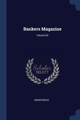 Bankers Magazine; Volume 82