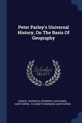 Peter Parley's Universal History, On The Basis Of Geography