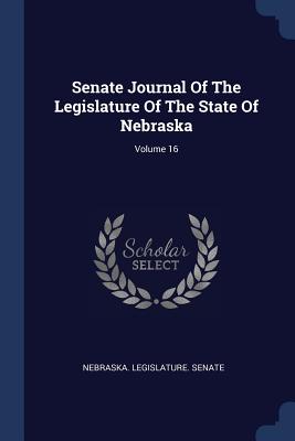 Senate Journal of the Legislature of the State of Nebraska; Volume 16