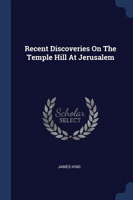Recent Discoveries On The Temple Hill At Jerusalem