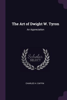 The Art of Dwight W. Tyron: An Appreciation
