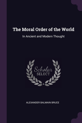 The Moral Order of the World: In Ancient and Modern Thought