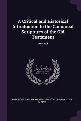 A Critical and Historical Introduction to the Canonical Scriptures of the Old Testament; Volume 1