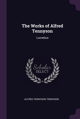 The Works of Alfred Tennyson: Lucretius