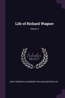 Life of Richard Wagner; Volume 2
