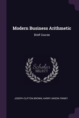 Modern Business Arithmetic: Brief Course
