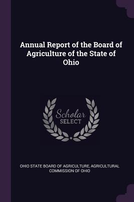 Annual Report of the Board of Agriculture of the State of Ohio