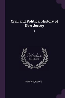 Civil and Political History of New Jersey: 1