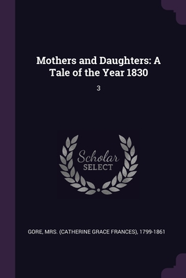 Mothers and Daughters: A Tale of the Year 1830: 3