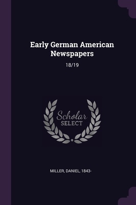 Early German American Newspapers: 18/19