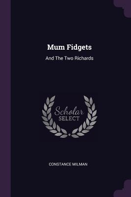 Mum Fidgets: And The Two Richards