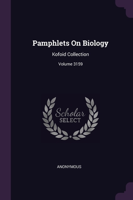 Pamphlets On Biology: Kofoid Collection; Volume 3159