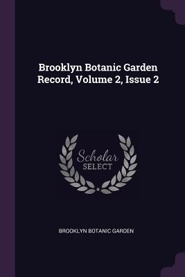 Brooklyn Botanic Garden Record, Volume 2, Issue 2