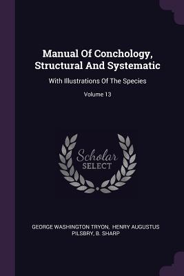 Manual of Conchology, Structural and Systematic: With Illustrations of the Species; Volume 13