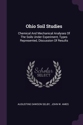 Ohio Soil Studies: Chemical And Mechanical Analyses Of The Soils Under Experiment, Types Represented, Discussion Of Results