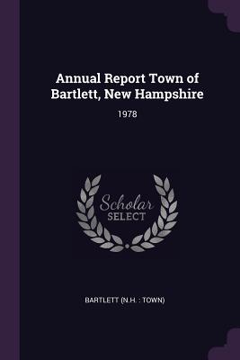 Annual Report Town of Bartlett, New Hampshire: 1978