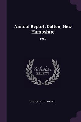 Annual Report. Dalton, New Hampshire: 1989