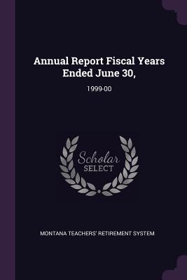 Annual Report Fiscal Years Ended June 30,: 1999-00