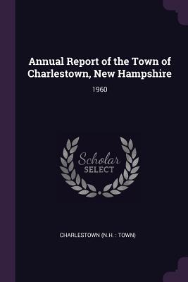 Annual Report of the Town of Charlestown, New Hampshire: 1960