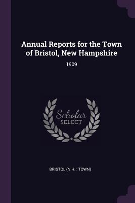 Annual Reports for the Town of Bristol, New Hampshire: 1909