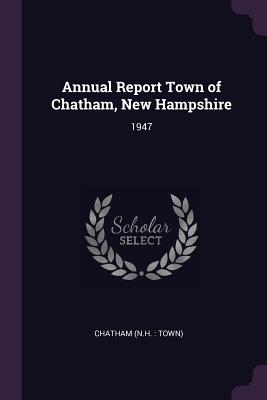 Annual Report Town of Chatham, New Hampshire: 1947