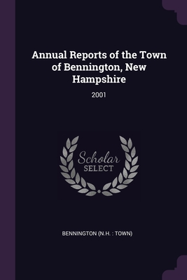 Annual Reports of the Town of Bennington, New Hampshire: 2001