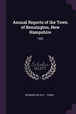 Annual Reports of the Town of Bennington, New Hampshire: 1963