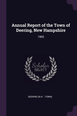 Annual Report of the Town of Deering, New Hampshire: 1905