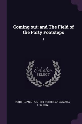 Coming out; and The Field of the Forty Footsteps: 1