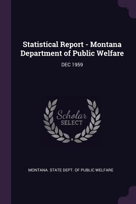 Statistical Report - Montana Department of Public Welfare: Dec 1959