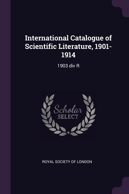 International Catalogue of Scientific Literature, 1901-1914: 1903 div R