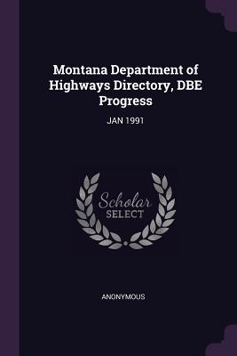 Montana Department of Highways Directory, DBE Progress: Jan 1991