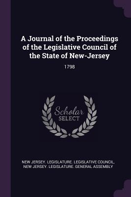 A Journal of the Proceedings of the Legislative Council of the State of New-Jersey: 1798